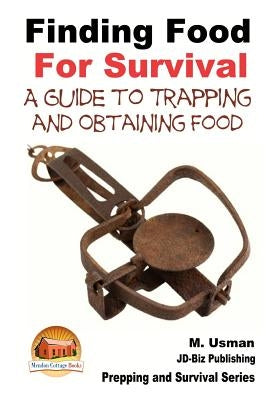 Finding Food For Survival - A Guide to Trapping and Battling Terrains by Davidson, John
