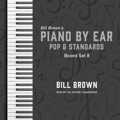 Piano by Ear: Pop and Standards Box Set 8 by Brown, Bill