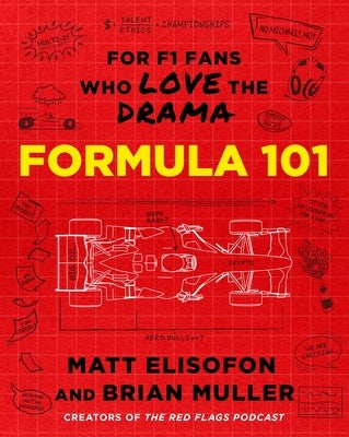 Formula 101: For F1 Fans Who Love the Drama by Elisofon, Matt