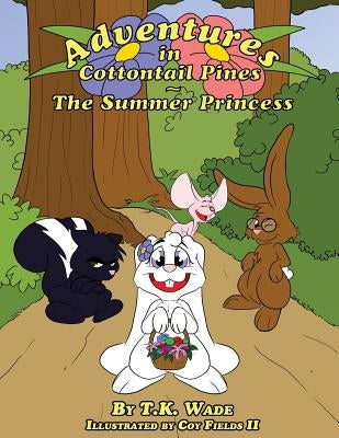 Adventures in Cottontail Pines: The Summer Princess by Wade, T. K.