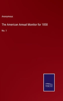 The American Annual Monitor for 1858: No. 1 by Anonymous
