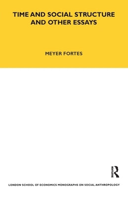 Time and Social Structure and Other Essays by Fortes, Meyere