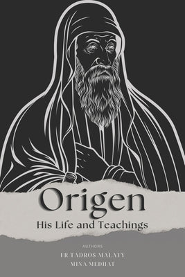 Origen: His Life and Teachings by Malaty, Tadros