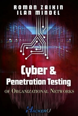 Cyber and Penetration Testing of Organizational Networks by Zaikin, Roman