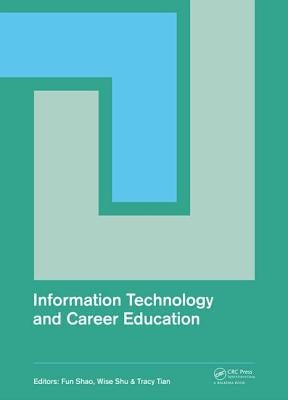 Information Technology and Career Education: Proceedings of the 2014 International Conference on Information Technology and Career Education (Icitce 2 by Shao, Fun