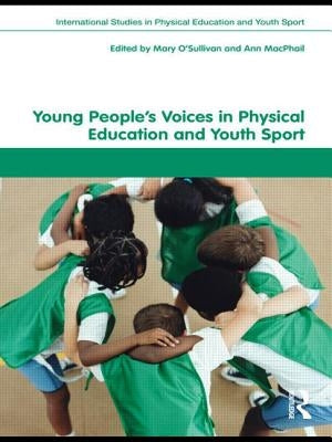 Young People's Voices in Physical Education and Youth Sport by O'Sullivan, Mary