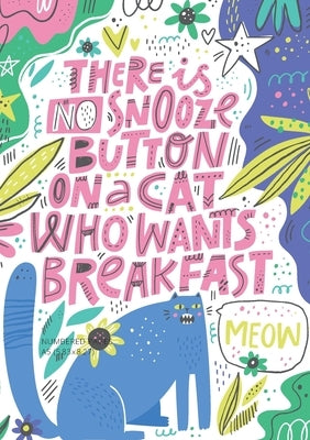 There is No Snooze Button on a Cat Who Wants Breakfast (Bullet Journal): Medium A5 - 5.83X8.27 by Blank Classic