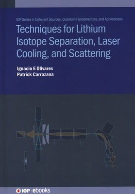 Techniques for Lithium Isotope Separation, Laser Cooling, and Scattering by Olivares, Ignacio E.