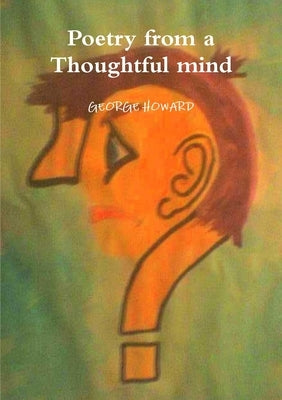 Poetry from a Thoughtful mind by Howard, George