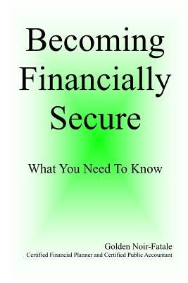 Becomining Financially Secure: What You Need To Know by Noir-Fatale, Golden