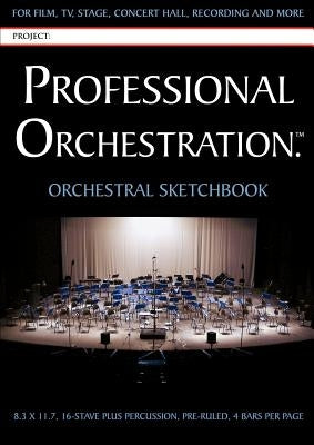 Professional Orchestration 16-Stave Ruled Orchestral Sketchbook by Alexander, Peter Lawrence