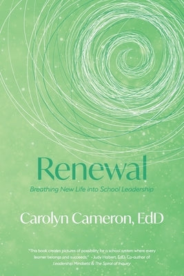 Renewal: Breathing New Life into School Leadership by Cameron, Carolyn J.