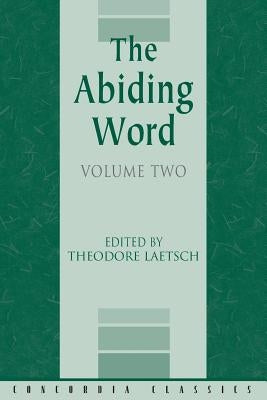 The Abiding Word, Volume 2 by Various, Authors
