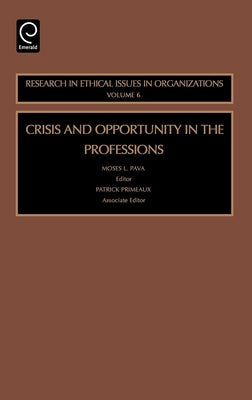 Crisis and Opportunity in the Professions by Pava, Moses L.