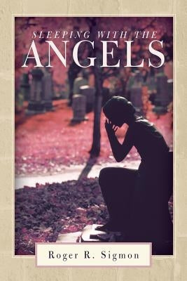 Sleeping with the Angels by Sigmon, Roger R.