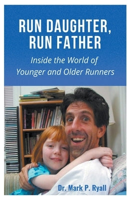 Run Daughter, Run Father by Ryall, Mark P.
