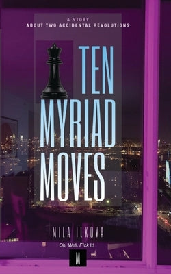 Ten Myriad Moves by Ilkova, Mila