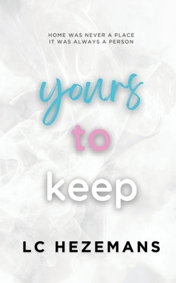 Yours to Keep by Hezemans, LC