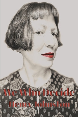 We Who Decide by Johnston, Henry