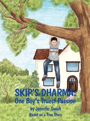 Skip's Dharma: One Boy's Truest Passion by Gooch, Jennifer