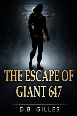 The Escape of Giant 647 by Gilles, D. B.