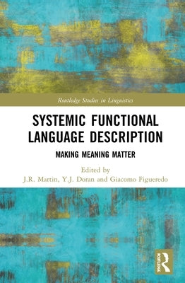 Systemic Functional Language Description: Making Meaning Matter by Martin, J. R.