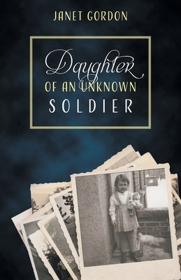 Daughter of an Unknown Soldier by Gordon, Janet