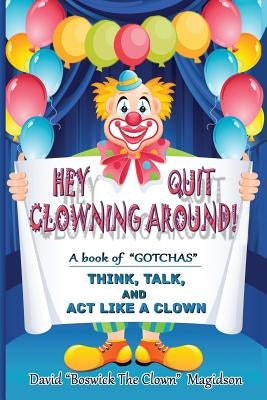 Hey Quit Clowning Around! by Magidson, David