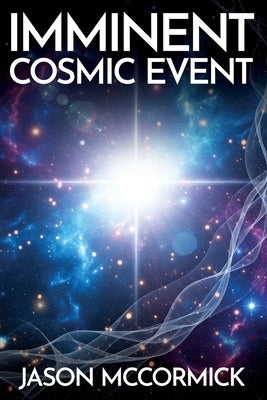 Imminent Cosmic Event by McCormick, Jason