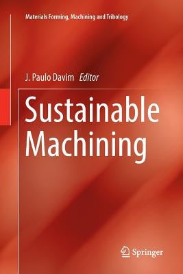 Sustainable Machining by Davim, J. Paulo