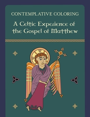 Contemplative Coloring: A Celtic Experience of the Gospel of Matthew by McIntosh, Kenneth