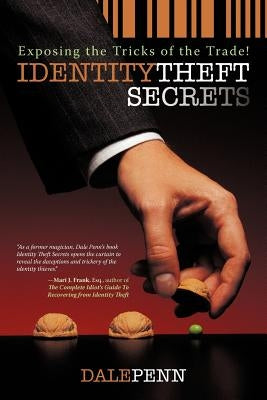 Identity Theft Secrets: Exposing the Tricks of the Trade! by Penn, Dale