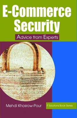 E-Commerce Security: Advice from Experts by Khosrow-Pour, Mehdi