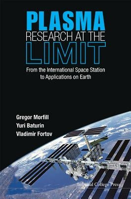 Plasma Research at the Limit: From the International Space Station to Applications on Earth (with DVD-Rom) by Morfill, Gregor