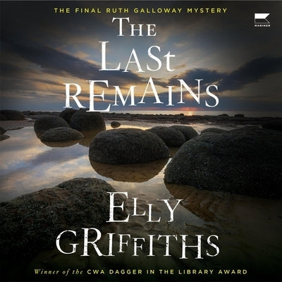 The Last Remains: A Mystery by Griffiths, Elly