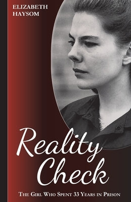 Elizabeth Haysom: Reality Check: The Girl, Who Spent 33 Years In Prison by Haysom, Elizabeth