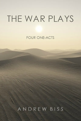 The War Plays: Four One-Acts by Biss, Andrew