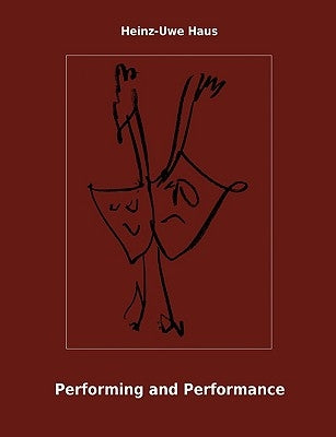 Performing and Performance: An Introduction by Haus, Heinz-Uwe