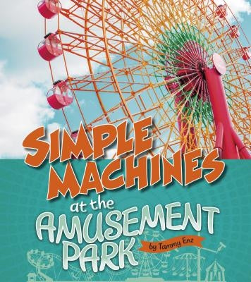 Simple Machines at the Amusement Park by Enz, Tammy