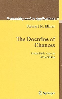 The Doctrine of Chances: Probabilistic Aspects of Gambling by Ethier, Stewart N.