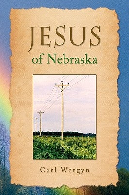 Jesus of Nebraska by Wergyn, Carl