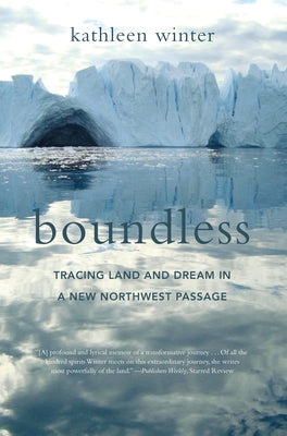 Boundless: Tracing Land and Dream in a New Northwest Passage by Winter, Kathleen