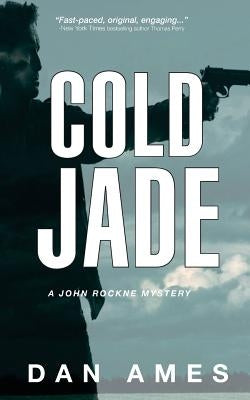 Cold Jade: A John Rockne Mystery by Ames, Dan