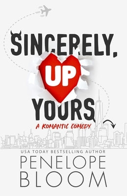 Sincerely, Up Yours: A Grumpy Boss Romantic Comedy by Bloom, Penelope