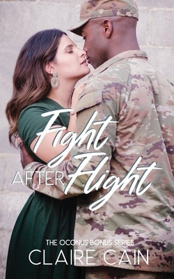 Fight After Flight: A Sweet Military Romance by Cain, Claire