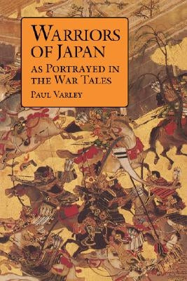 Warriors of Japan as Portrayed in the War Tales by Varley, Paul