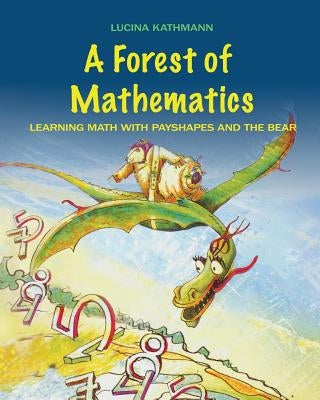 A Forest of Mathematics: Learning Math with Payshapes and the Bear by Nanni, Fabian
