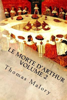 Le Morte d'Arthur Volume 2: King Arthur and of His Noble Knights of the Round Table by Gardner, D.