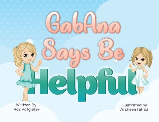 GabAna says be Helpful by Potgieter, Roz