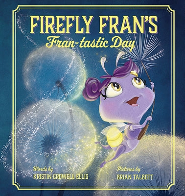 Firefly Fran's Fran-Tastic Day by Ellis, Kristin Crowell